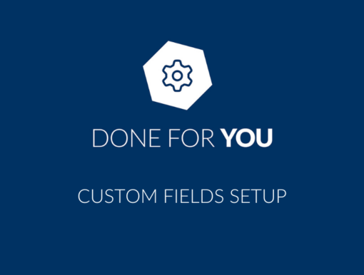 Done for you - Custom Fields setup