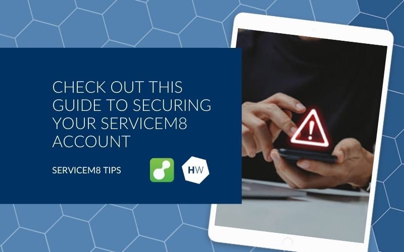 Worried about getting hacked Check out this guide to securing your ServiceM8 account