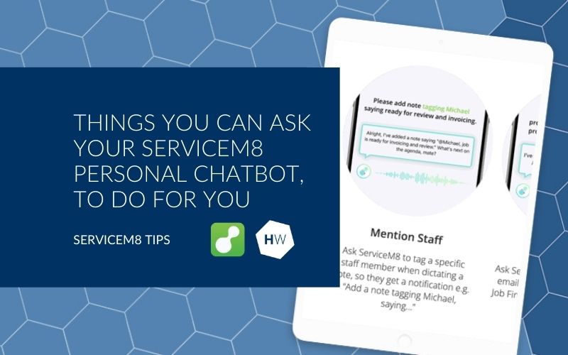 Things you can ask 'Mr ServiceM8', your ServiceM8 personal chatbot, to do for you