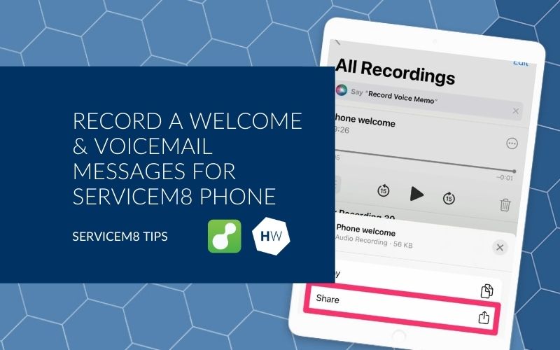 Record your own phone welcome and voicemail messages for ServiceM8 Phone