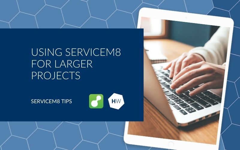 Using ServiceM8 for larger projects