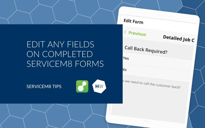 Edit any and all fields on your completed ServiceM8 forms